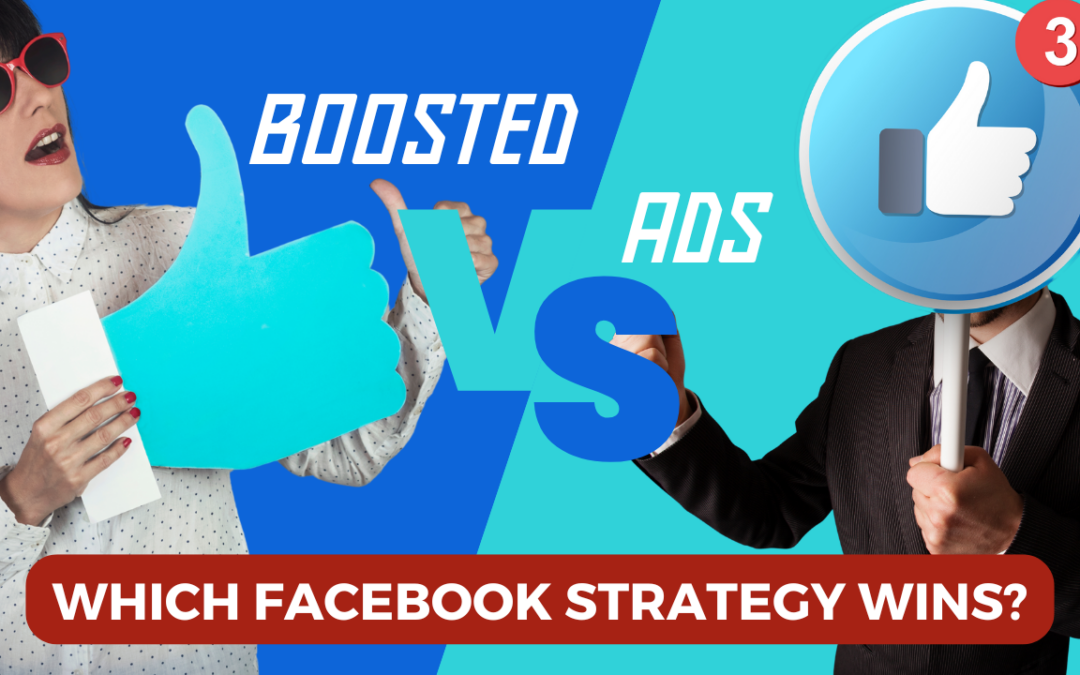 Boosted Post vs. Facebook Ads: Choosing the Right Strategy for Your Business