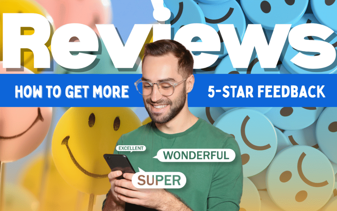 The Power of Reviews: How to Get and Leverage More 5-Star Feedback