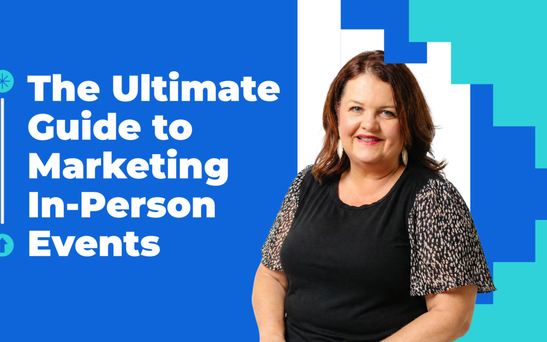 The Ultimate Guide to Marketing In-Person Events