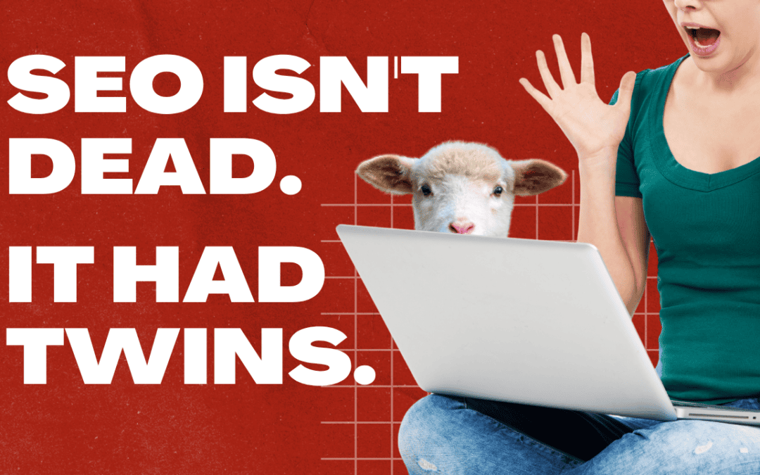 SEO Isn’t Dead — It Had Twins (And Your Business Is Missing Both)